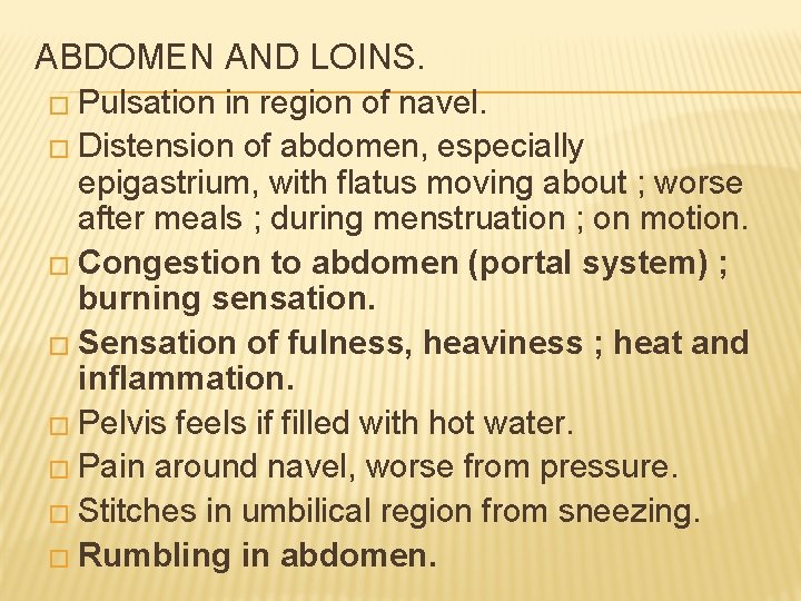 ABDOMEN AND LOINS. � Pulsation in region of navel. � Distension of abdomen, especially