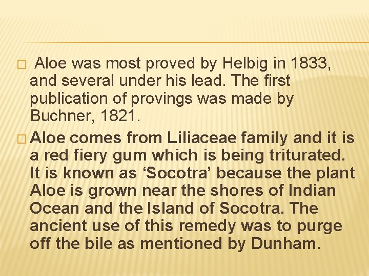 � Aloe was most proved by Helbig in 1833, and several under his lead.