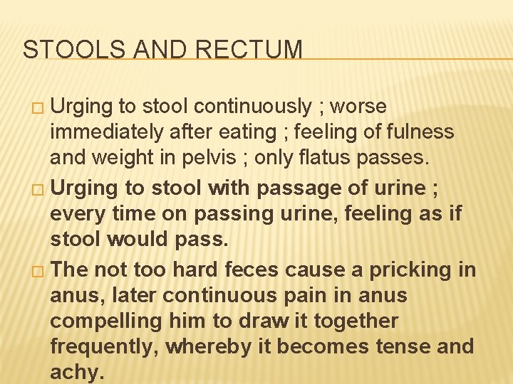 STOOLS AND RECTUM � Urging to stool continuously ; worse immediately after eating ;