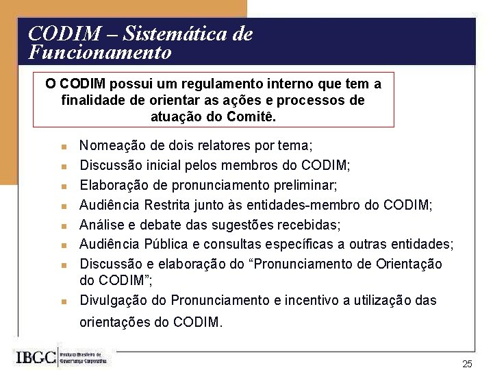 CODIM – Sistemática de Funcionamento O CODIM possui um regulamento interno que tem a