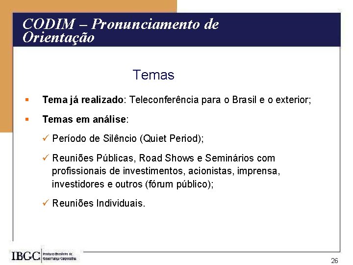 CODIM – Pronunciamento de Orientação Temas § Tema já realizado: Teleconferência para o Brasil