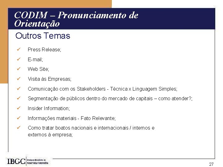 CODIM – Pronunciamento de Orientação Outros Temas ü Press Release; ü E-mail; ü Web