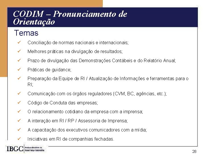 CODIM – Pronunciamento de Orientação Temas ü Conciliação de normas nacionais e internacionais; ü