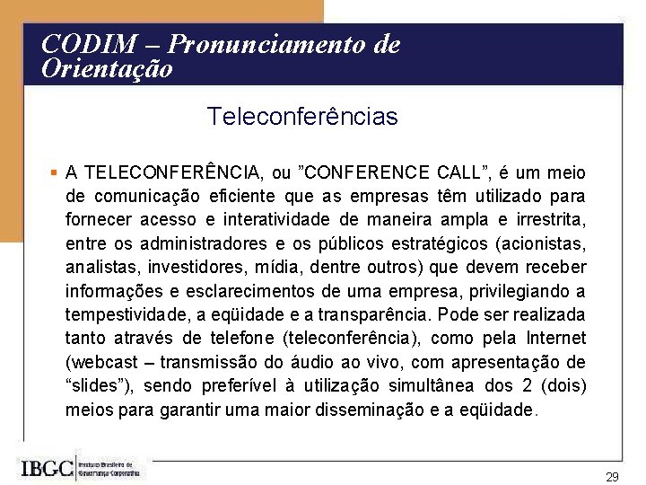 CODIM – Pronunciamento de Orientação Teleconferências § A TELECONFERÊNCIA, ou ”CONFERENCE CALL”, é um