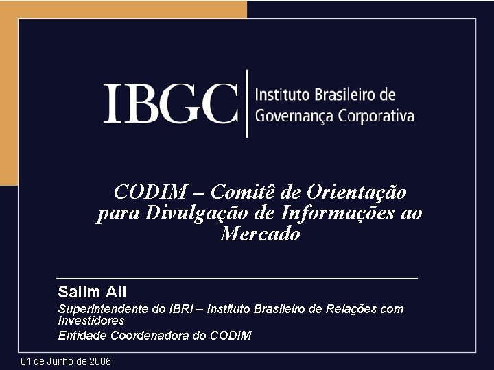 CODIM – Comitê de Orientação para Divulgação de Informações ao Mercado Salim Ali Superintendente