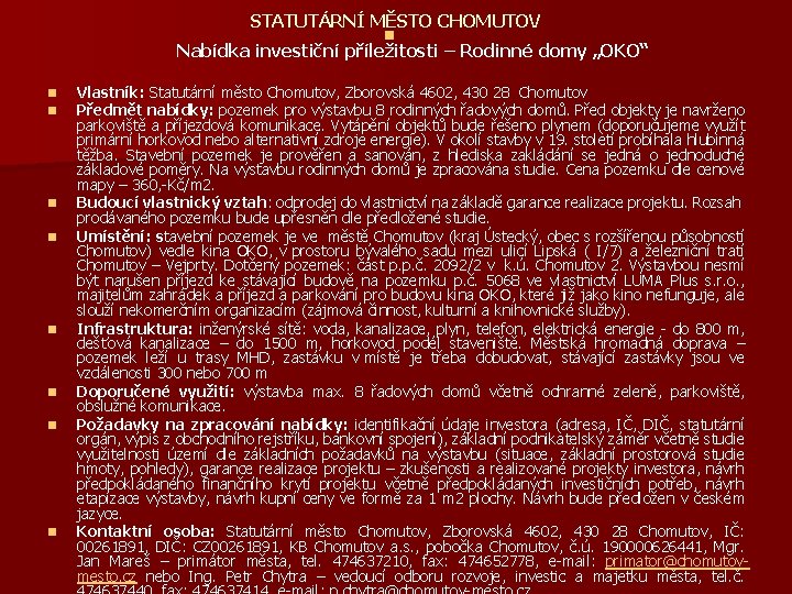 STATUTÁRNÍ MĚSTO CHOMUTOV n Nabídka investiční příležitosti – Rodinné domy „OKO“ n n n