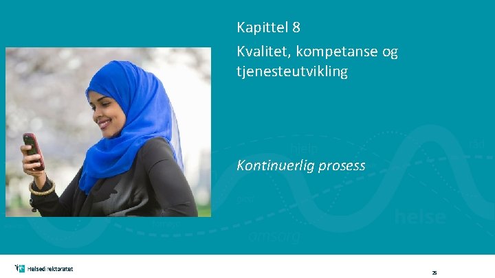 Kapittel 8 Kvalitet, kompetanse og tjenesteutvikling Kontinuerlig prosess 25 