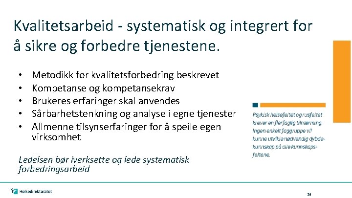 Kvalitetsarbeid - systematisk og integrert for å sikre og forbedre tjenestene. • • •