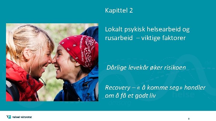 Kapittel 2 Lokalt psykisk helsearbeid og rusarbeid – viktige faktorer Dårlige levekår øker risikoen