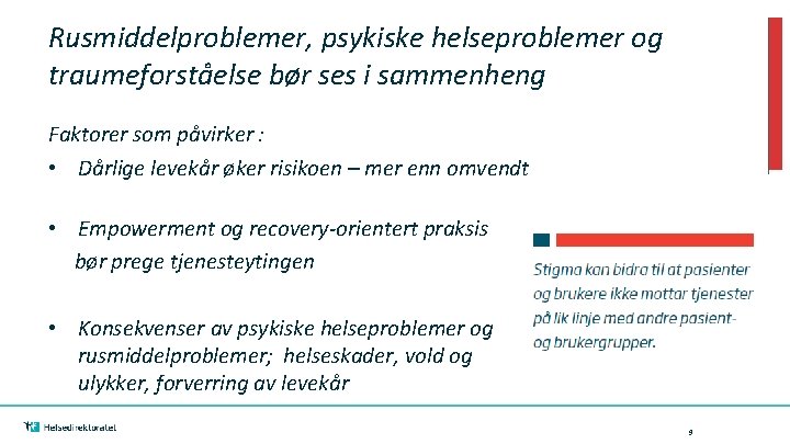 Rusmiddelproblemer, psykiske helseproblemer og traumeforståelse bør ses i sammenheng Faktorer som påvirker : •