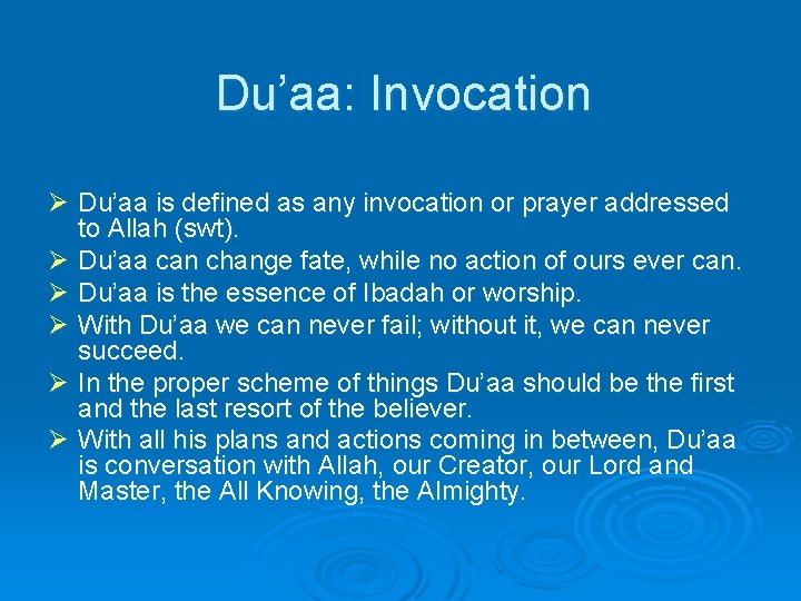 Du’aa: Invocation Ø Du’aa is defined as any invocation or prayer addressed to Allah