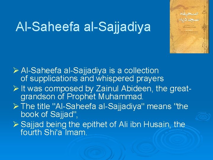 Al-Saheefa al-Sajjadiya Ø Al-Saheefa al-Sajjadiya is a collection of supplications and whispered prayers Ø