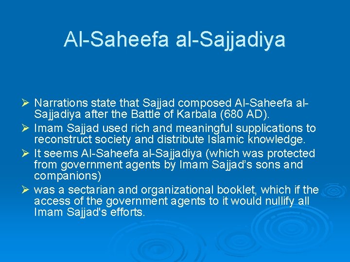 Al-Saheefa al-Sajjadiya Ø Narrations state that Sajjad composed Al-Saheefa al. Sajjadiya after the Battle