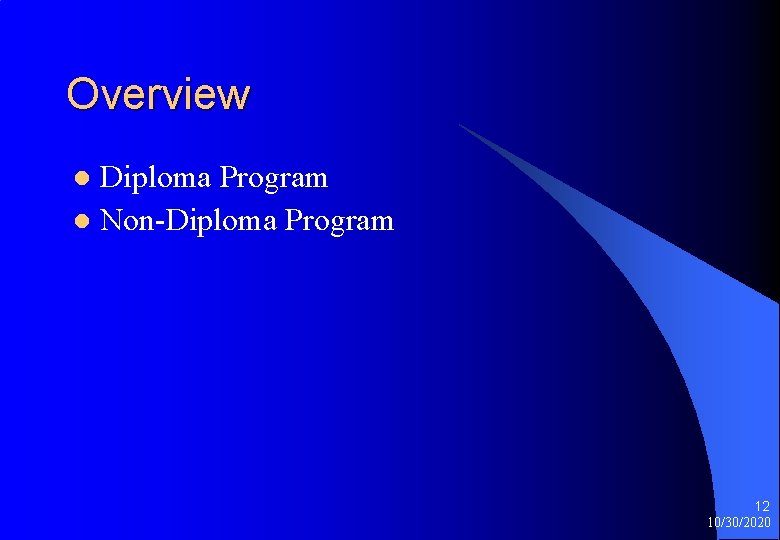 Overview Diploma Program l Non-Diploma Program l 12 10/30/2020 