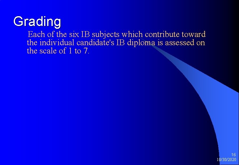 Grading Each of the six IB subjects which contribute toward the individual candidate's IB