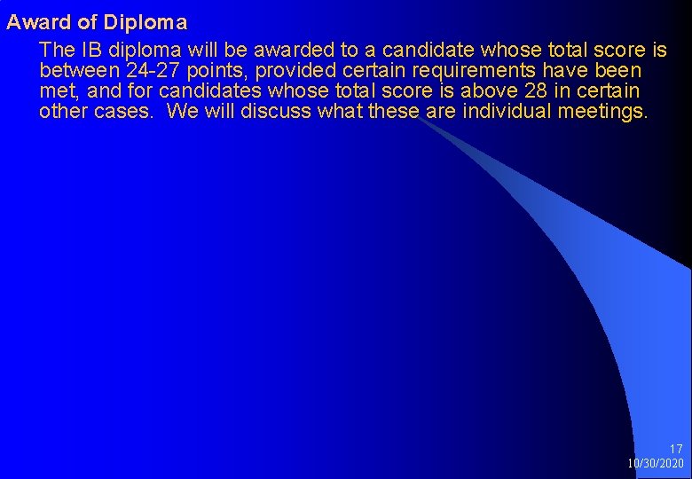 Award of Diploma The IB diploma will be awarded to a candidate whose total