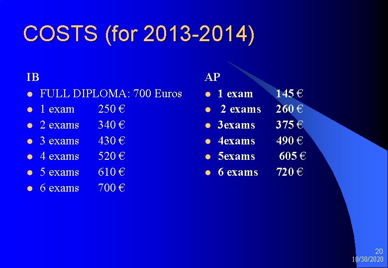COSTS (for 2013 -2014) IB l l l l FULL DIPLOMA: 700 Euros 1