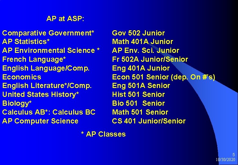 AP at ASP: Comparative Government* AP Statistics* AP Environmental Science * French Language* English