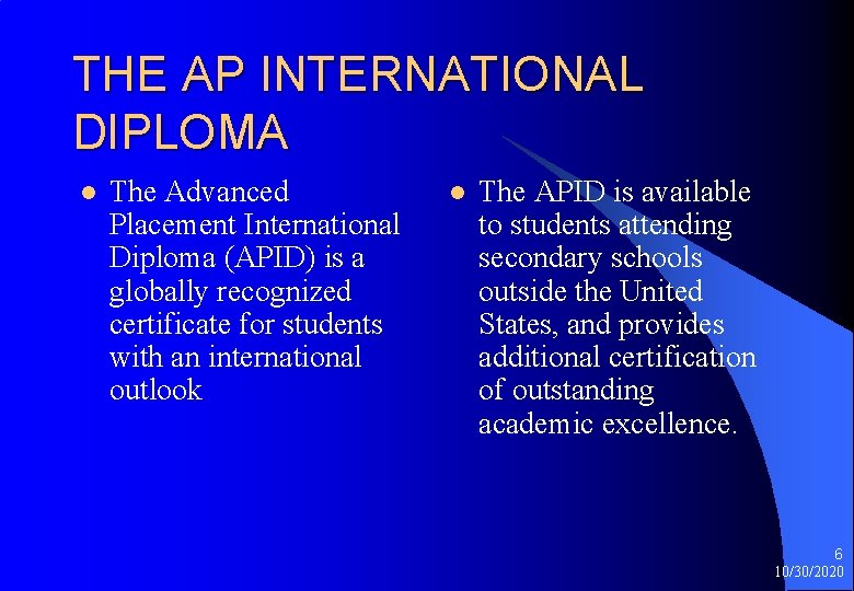 THE AP INTERNATIONAL DIPLOMA l The Advanced Placement International Diploma (APID) is a globally