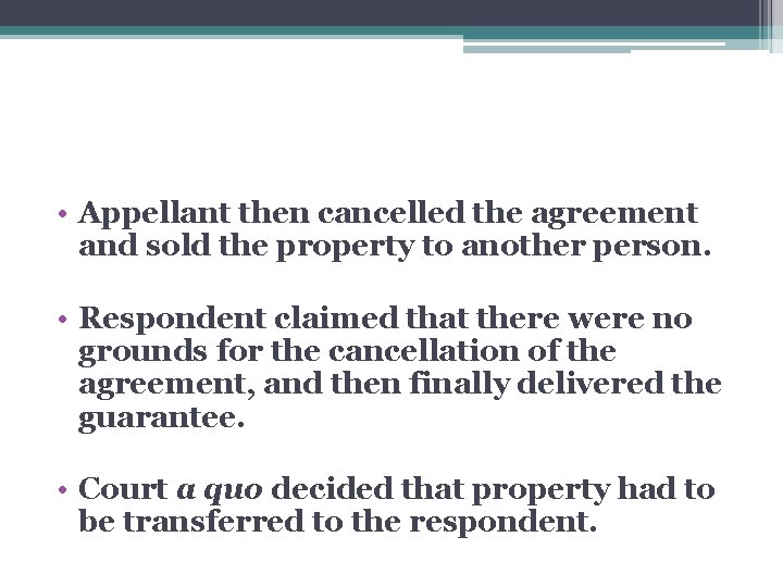  • Appellant then cancelled the agreement and sold the property to another person.