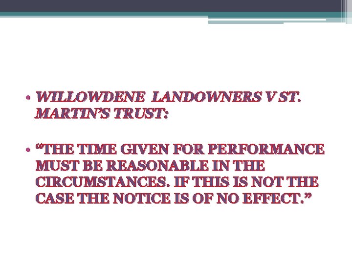  • WILLOWDENE LANDOWNERS V ST. MARTIN’S TRUST: • “THE TIME GIVEN FOR PERFORMANCE