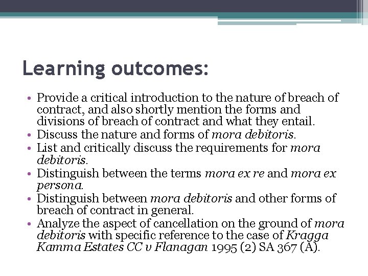 Learning outcomes: • Provide a critical introduction to the nature of breach of contract,