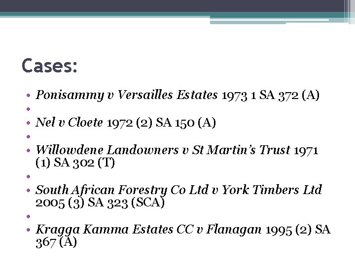 Cases: • • • Ponisammy v Versailles Estates 1973 1 SA 372 (A) Nel