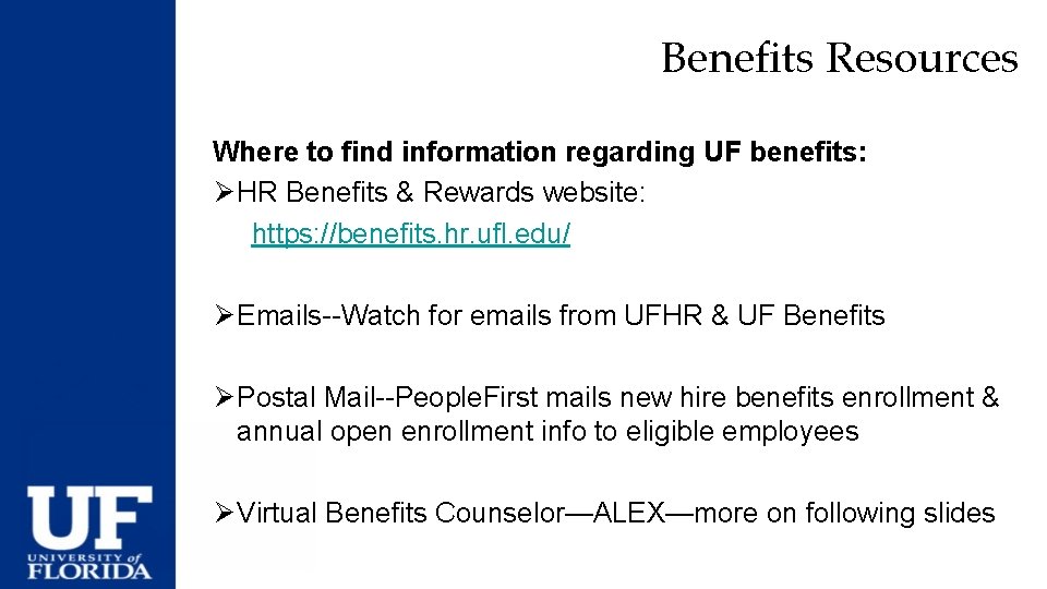Benefits Resources Where to find information regarding UF benefits: Ø HR Benefits & Rewards