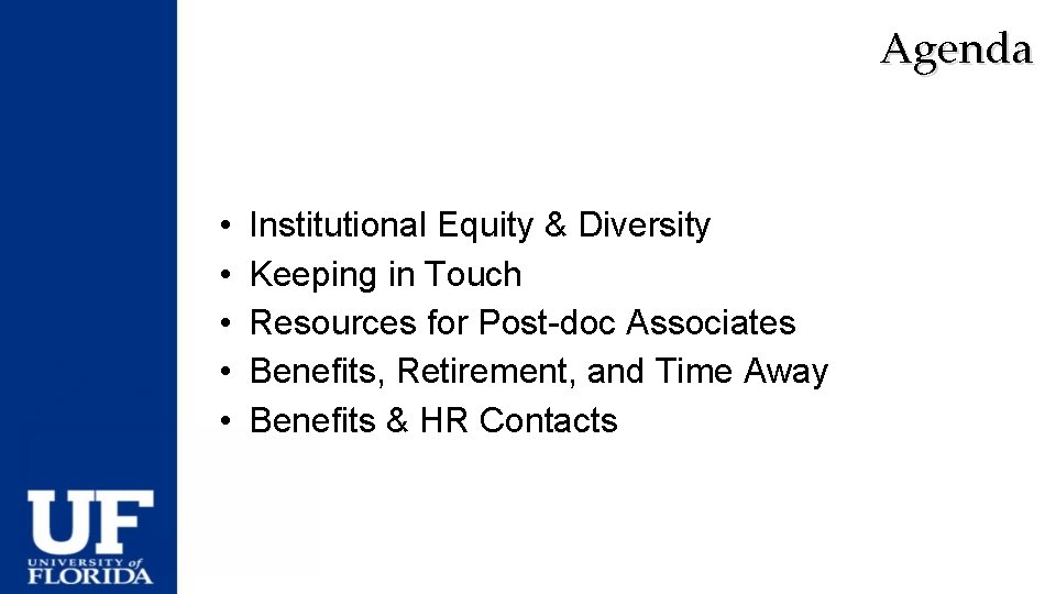 Agenda • • • Institutional Equity & Diversity Keeping in Touch Resources for Post-doc