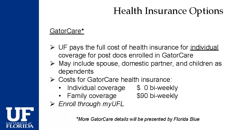 Health Insurance Options Gator. Care* Ø UF pays the full cost of health insurance