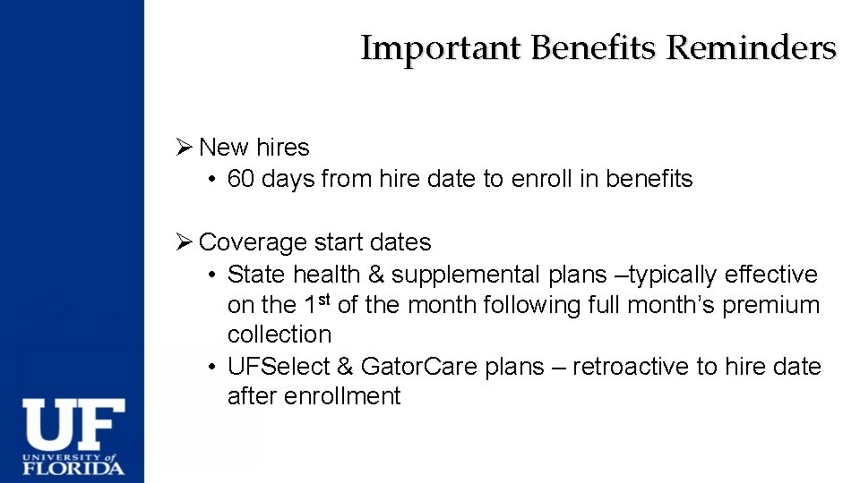 Important Benefits Reminders Ø New hires • 60 days from hire date to enroll