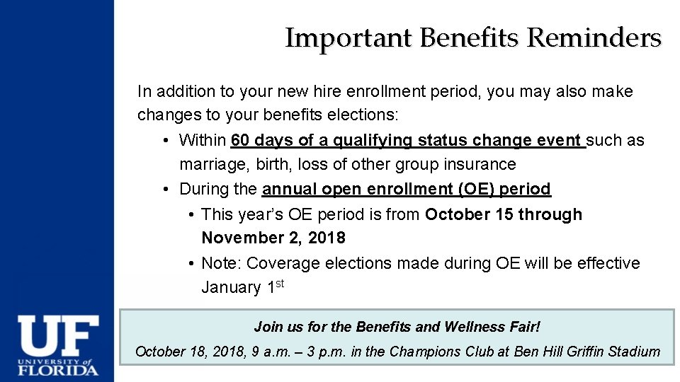 Important Benefits Reminders In addition to your new hire enrollment period, you may also