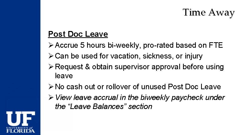 Time Away Post Doc Leave Ø Accrue 5 hours bi-weekly, pro-rated based on FTE