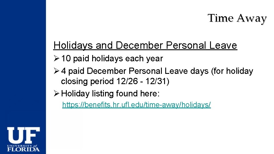 Time Away Holidays and December Personal Leave Ø 10 paid holidays each year Ø