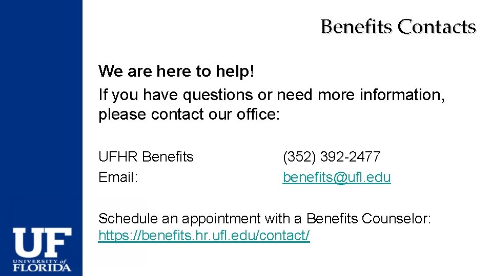 Benefits Contacts We are here to help! If you have questions or need more