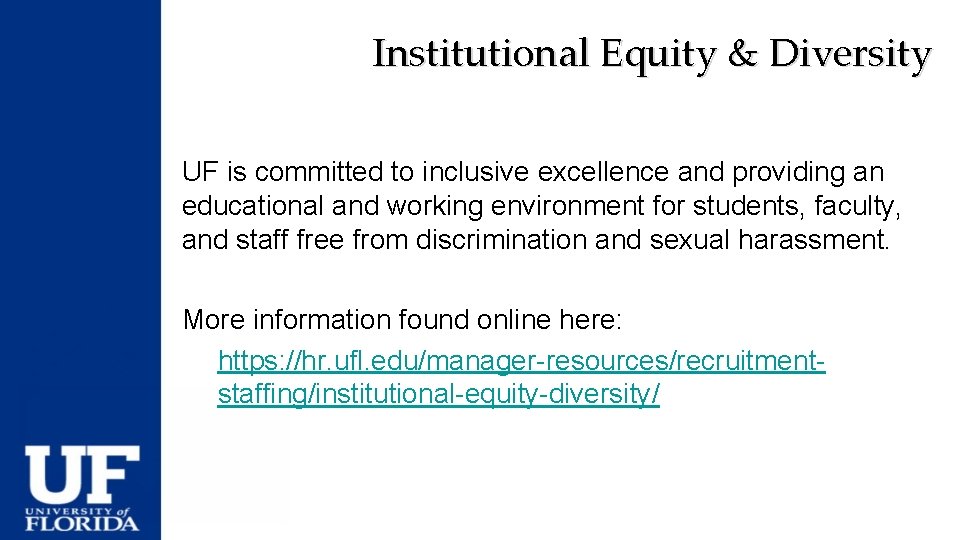 Institutional Equity & Diversity UF is committed to inclusive excellence and providing an educational