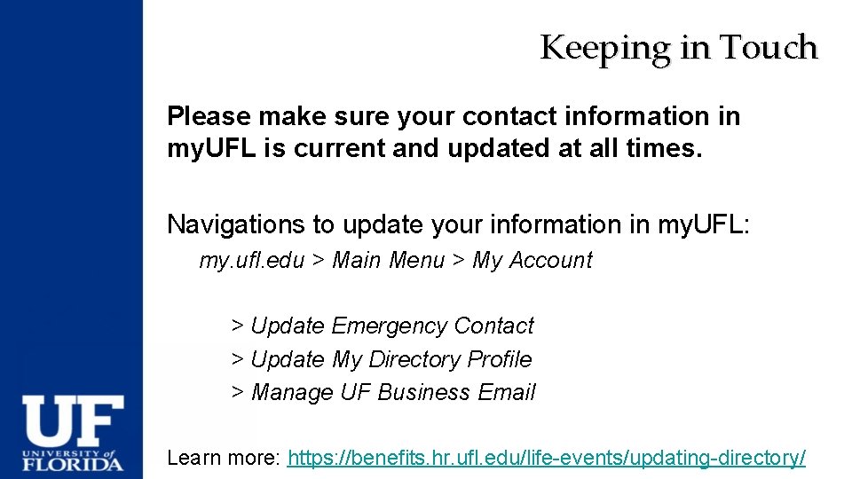 Keeping in Touch Please make sure your contact information in my. UFL is current