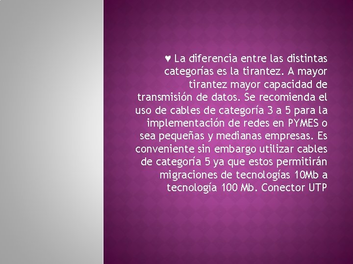 ♥ La diferencia entre las distintas categorías es la tirantez. A mayor tirantez mayor