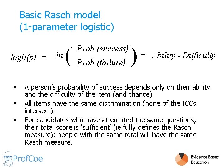 Basic Rasch model (1 -parameter logistic) logit(p) = § § § ln ( Prob