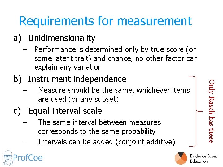 Requirements for measurement a) Unidimensionality – Performance is determined only by true score (on