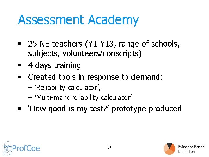 Assessment Academy § 25 NE teachers (Y 1 -Y 13, range of schools, subjects,