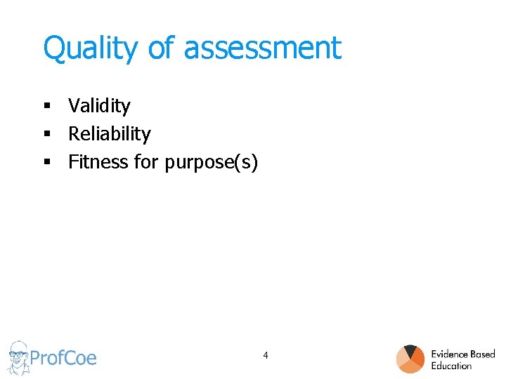 Quality of assessment § Validity § Reliability § Fitness for purpose(s) 4 