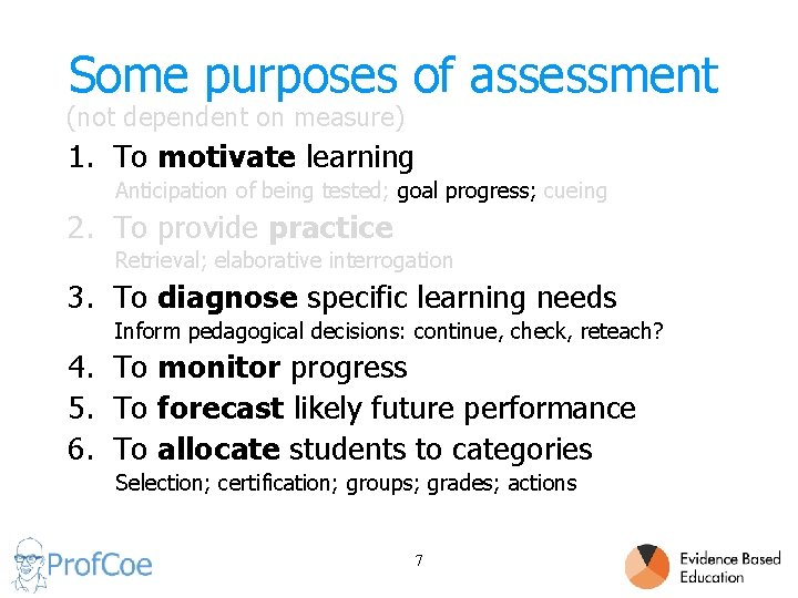 Some purposes of assessment (not dependent on measure) 1. To motivate learning Anticipation of