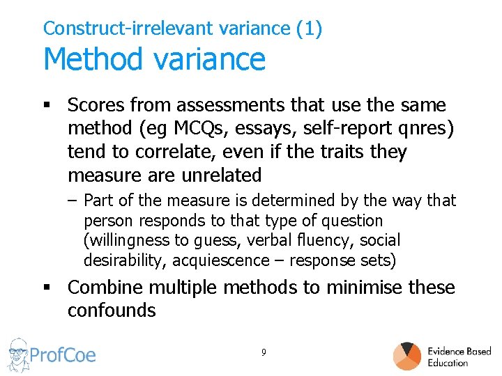Construct-irrelevant variance (1) Method variance § Scores from assessments that use the same method