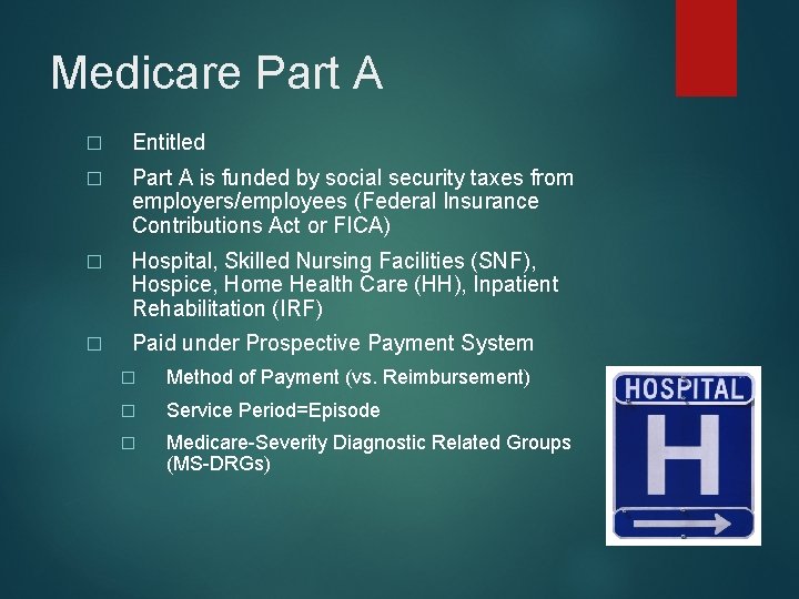 Medicare Part A � Entitled � Part A is funded by social security taxes