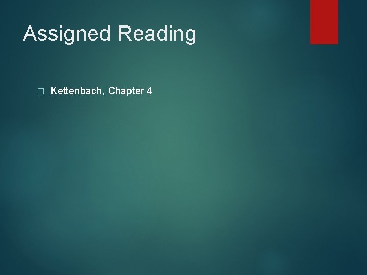 Assigned Reading � Kettenbach, Chapter 4 