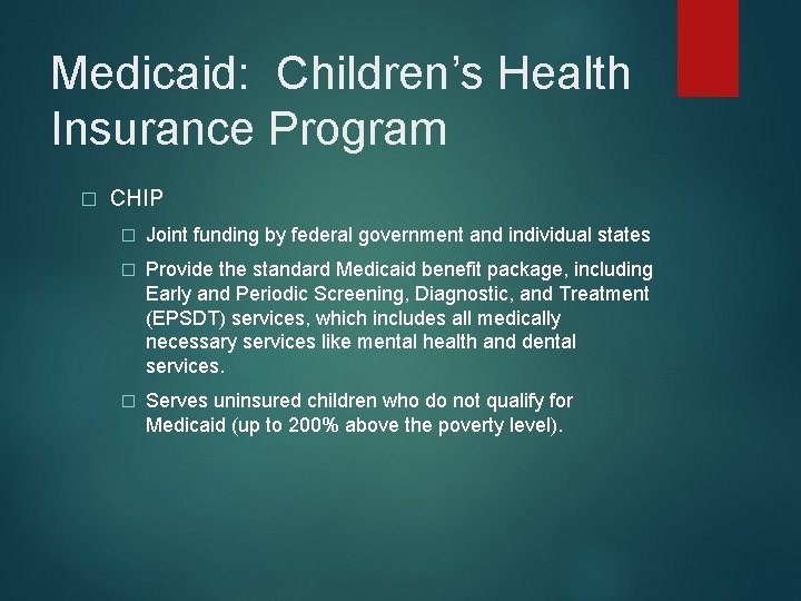 Medicaid: Children’s Health Insurance Program � CHIP � Joint funding by federal government and