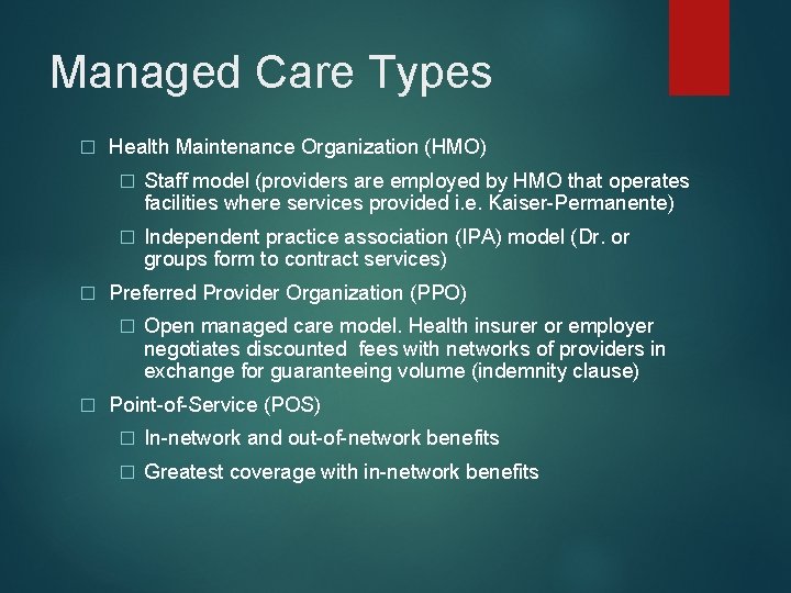 Managed Care Types � � Health Maintenance Organization (HMO) � Staff model (providers are
