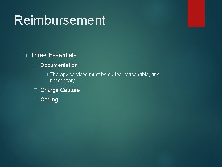 Reimbursement � Three Essentials � Documentation � Therapy services must be skilled, reasonable, and