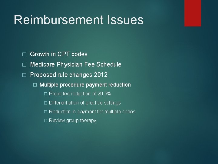 Reimbursement Issues � Growth in CPT codes � Medicare Physician Fee Schedule � Proposed